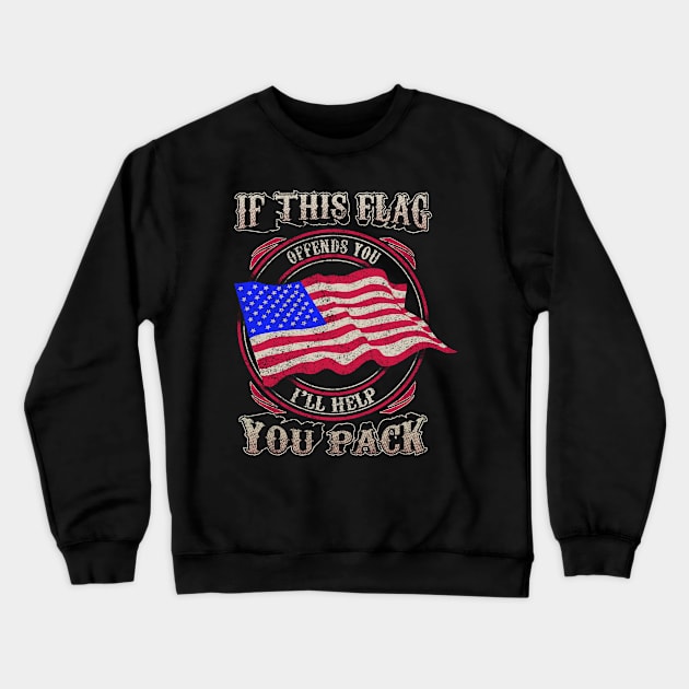 If this flag offends you i'll help you pack Crewneck Sweatshirt by indigosstuff